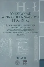 Polski wkład w przyrodoznawstwo i technikę. Tom 2 H-Ł