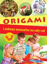 Origami i zabawy manualne na cały rok - Outlet - Maja Włodarczyk