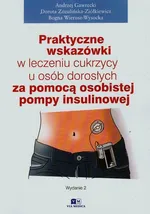 Praktyczne wskazówki w leczeniu cukrzycy u osób dorosłych za pomocą pompy insulinowej - Andrzej Gwarecki