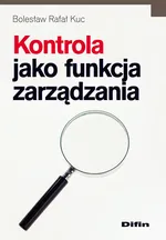 Kontrola jako funkcja zarządzania - Kuc Bolesław Rafał