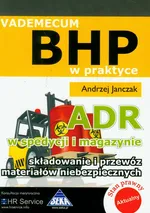 ADR w spedycji i magazynie Składowanie i przewóz materiałów niebezpiecznych vademecum BHP - Outlet - Andrzej Janczak