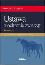 Ustawa o ochronie zwierząt Komentarz - Wojciech Radecki