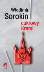 Cukrowy Kreml - Władimir Sorokin