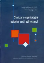Struktury organizacyjne polskich partii politycznych - Piotr Borowiec
