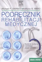 Podręcznik rehabilitacji medycznej - Michael Barnes