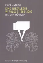 Kino niezależne w Polsce 1989-2009 - Outlet - Piotr Marecki