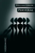 Peryferal - Outlet - William Gibson