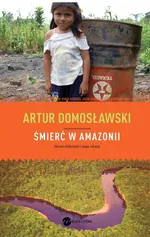 Śmierć w Amazonii - Artur Domosławski