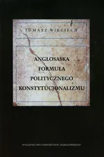 Anglosaska formuła politycznego konstytucjonalizmu - Tomasz Wieciech