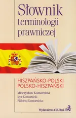 Słownik terminologii prawniczej hiszpańsko-polski polsko-hiszpański - Outlet - Elżbieta Komarnicka