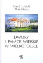 Dwory i pałace wiejskie w Wielkopolsce - Outlet - Marcin Libicki