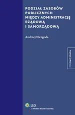 Podział zasobów publicznych między administrację rządową i samorządową - Outlet - Andrzej Niezgoda