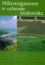 Mikroorganizmy w ochronie środowiska - Outlet - Błaszczyk Mieczysław K.