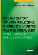 Reforma sektora finansów publicznych w kontekście integracji Polski ze strefą euro w dobie światoweg - Outlet - Marcel Kamba-Kibatshi