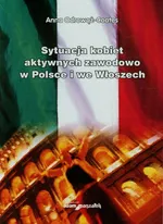 Sytuacja kobiet aktywnych zawodowo w Polsce i we Włoszech - Anna Odrowąż-Coates