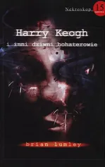 Nekroskop 15 Harry Keogh i inni dziwni bohaterowie - Brian Lumley