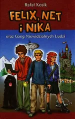 Felix Net i Nika oraz Gang Niewidzialnych Ludzi Tom 1 - Outlet - Rafał Kosik