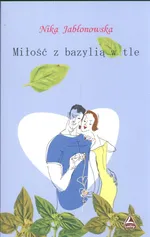 Miłość z bazylią w tle - Nika Jabłonowska