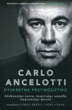 Carlo Ancelotti Dyskretne przywództwo - Carlo Ancelotti