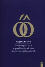 Norma i praktyka w przekładzie tekstów skonwencjonalizowanych - Outlet - Regina Solova