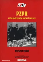 PZPR retrospektywny portret własny - Krzysztof Dąbek