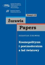 Kosmopolityzm i postmodernizm a ład światowy zeszyt 13 - Outlet - Sebastian Żukowski
