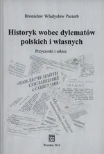 Historyk wobec dylematów polskich i własnych - Outlet - Pasierb Bronisław Władysław
