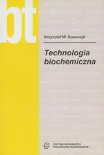 Technologia biochemiczna - Szewczyk Krzysztof W.