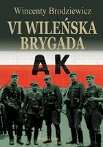 VI Wileńska Brygada AK - Outlet - Wincenty Borodziewicz