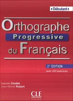 Orthographe Progressive du Francais Debutant książka z CD 2 edycja - Isabelle Chollet