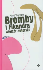 Bromby i Fikandra wieczór autorski - Maciej Wojtyszko