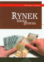 Rynek istota geneza - Mirosław Lakomy