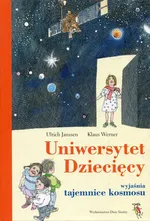 Uniwersytet Dziecięcy wyjaśnia tajemnice kosmosu - Urlich Janssen