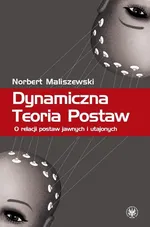 Dynamiczna Teoria Postaw - Norbert Maliszewski