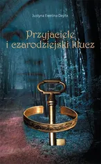 Przyjaciele i czarodziejski klucz - Depta Justyna Ewelina