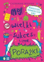 Mój wielki sukces i inne porażki - Catherine Wilkins