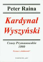 Kardynał Wyszyński  Czasy Prymasowskie 1980 - Peter Raina
