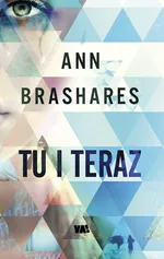 Tu i teraz - Ann Brashares