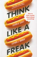 Think Like a Freak - Steven D. Levitt
