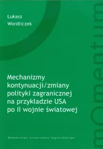 Mechanizm kontynuacji zmiany polityki zagranicznej na przykładzie USA - Łukasz Wordliczek
