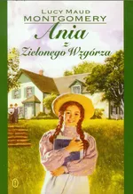 Ania z Zielonego Wzgórza - Montgomery Lucy Maud