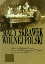 Mały skrawek wolnej Polski - Zofia Olszakowska-Glazer