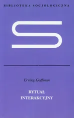 Rytuał interakcyjny - Erving Goffman