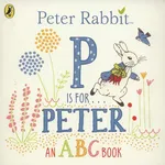 Peter Rabbit P is for Peter - Beatrix Potter