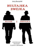 Hultajska dwójka Eliasz i Pistulka - Jerzy Buczyński
