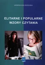 Elitarne i popularne wzory czytania - Jadwiga Kołodziejska