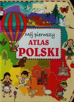 Mój pierwszy atlas Polski - Outlet - Anna Wiśniewska