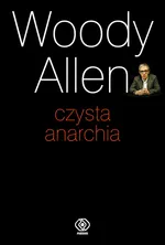 Czysta anarchia - Outlet - Woody Allen