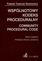 Wspólnotowy kodeks proceduralny Community Procedural Code - Koncewicz Tomasz Tadeusz