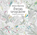 Świat tropików Książka do kolorowania - Millie Marotta